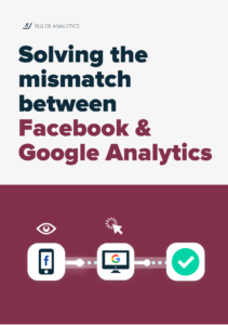 Solving the data mismatch between Facebook and Google Analytics